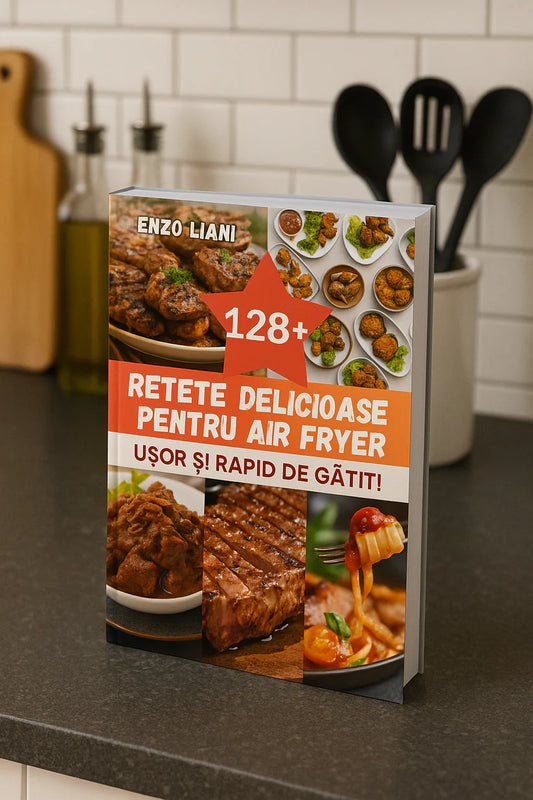 128+ Rețete Delicioase pentru Air Fryer – Ușor și Rapid de Gătit! de Enzo Liani